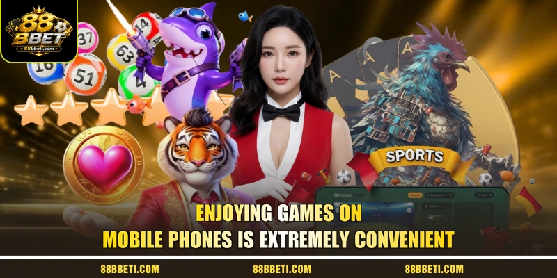 Enjoying games on mobile phones is extremely convenient