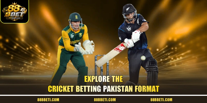 Explore the Cricket Betting Pakistan Format