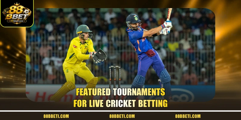 Featured Tournaments For Live Cricket Betting