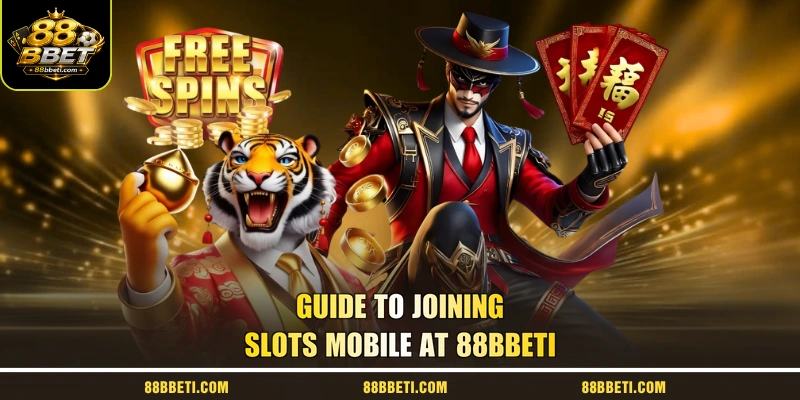Guide To Joining Slots Mobile At 88bbeti