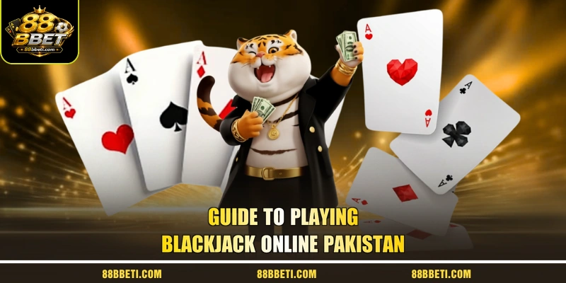 Guide to Playing Blackjack Online Pakistan