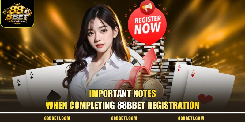 Important Notes When Completing 88BBet Registration