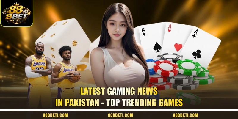 Latest Gaming News In Pakistan - Top Trending Games