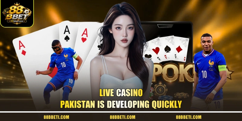 Live Casino Pakistan is developing quickly