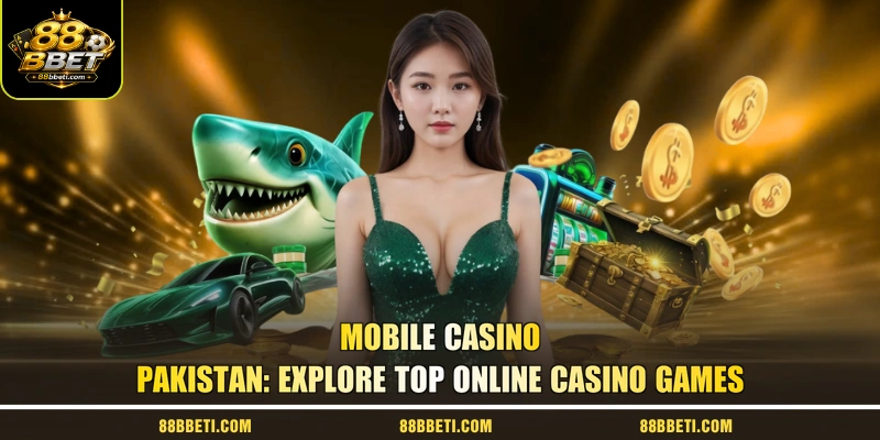 Mobile Casino Pakistan: Explore Top Online Casino Games