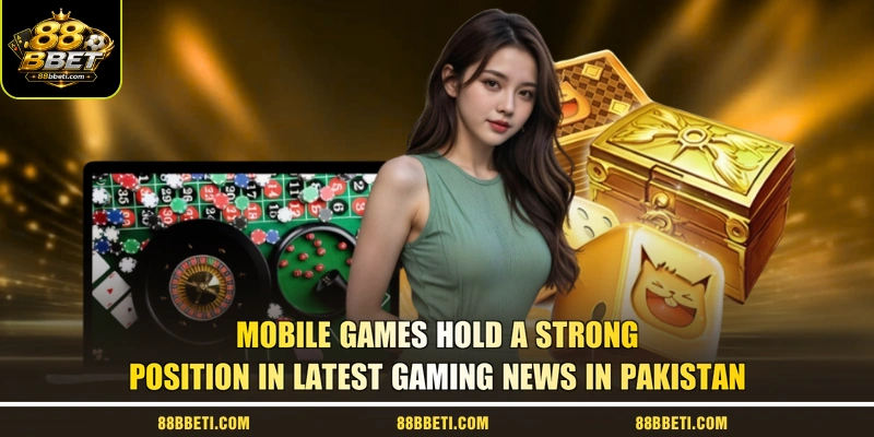 Mobile Games Hold A Strong Position In Latest Gaming News In Pakistan