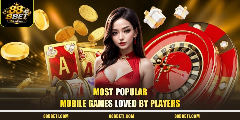 Most popular mobile games loved by players