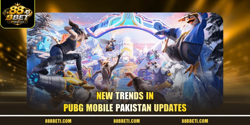 New Trends In PUBG Mobile Pakistan Updates