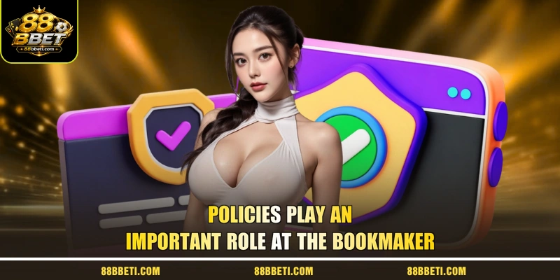 Policies Play An Important Role At The Bookmaker