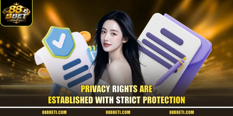 Privacy rights are established with strict protection
