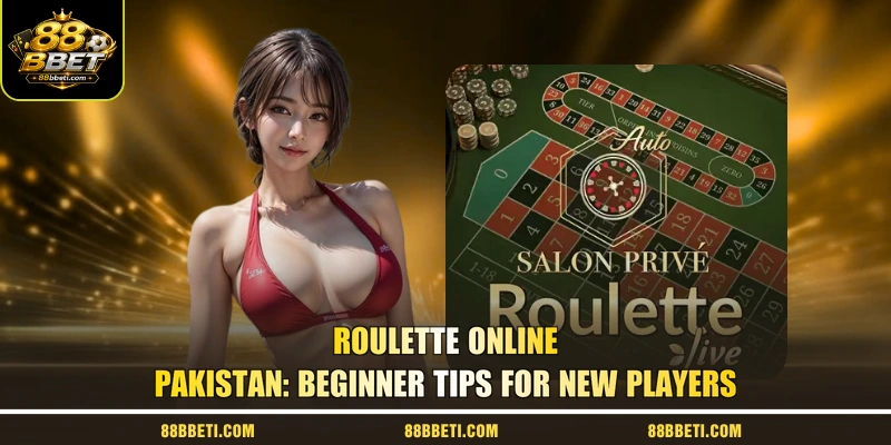 Roulette Online Pakistan: Beginner Tips For New Players