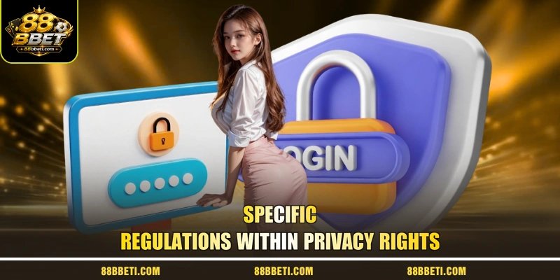 Specific regulations within privacy rights