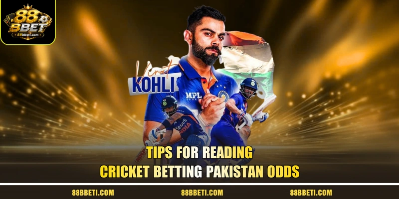 Tips For Reading Cricket Betting Pakistan Odds